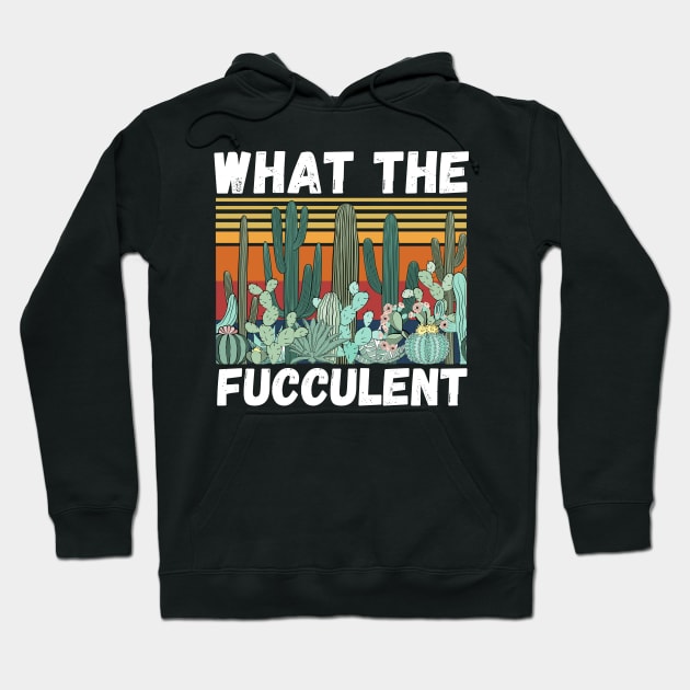 What The Fucculent Funny Plant Lover Cute Cactus Hoodie by JustBeSatisfied